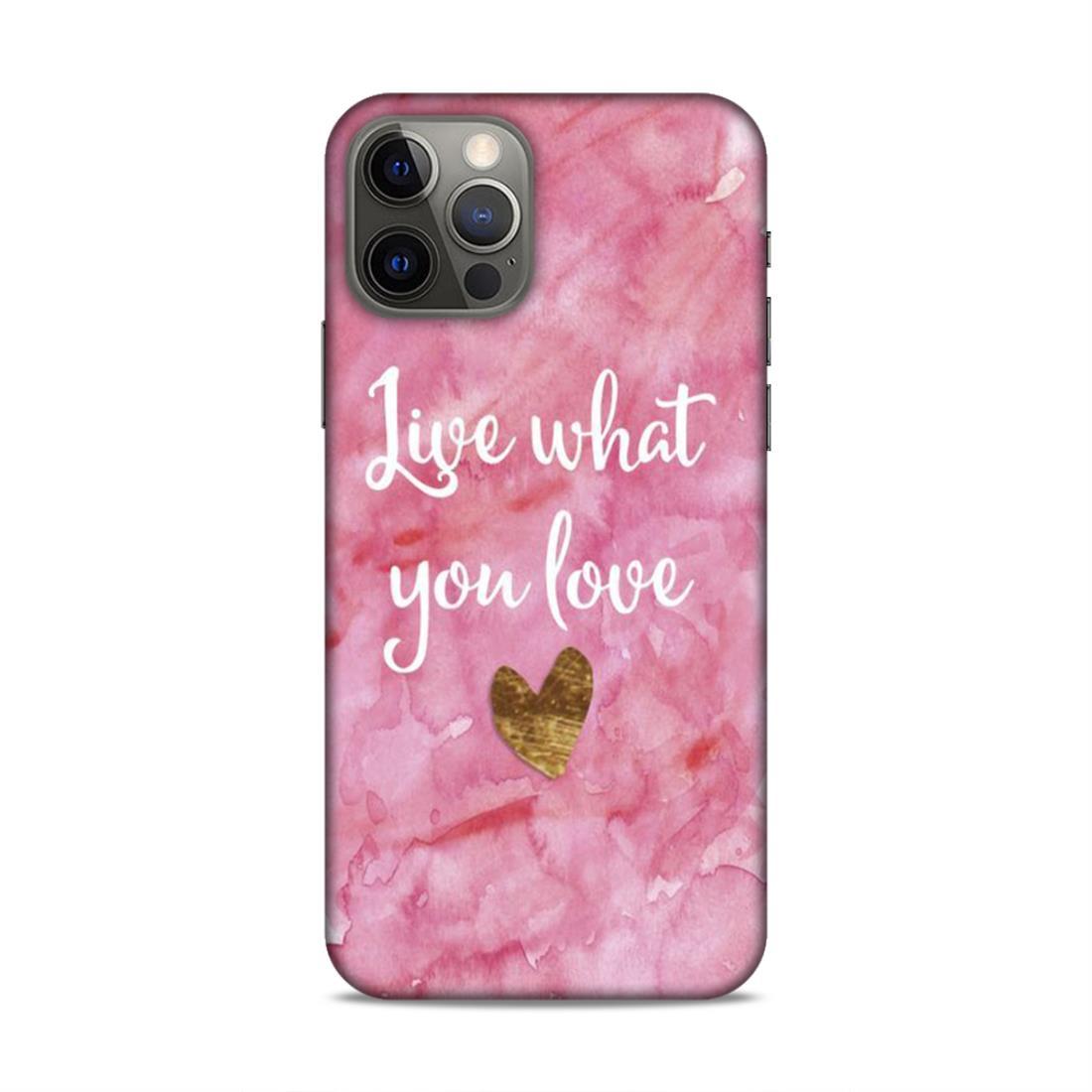 Live What You Love iPhone 12 Pro Mobile Cover