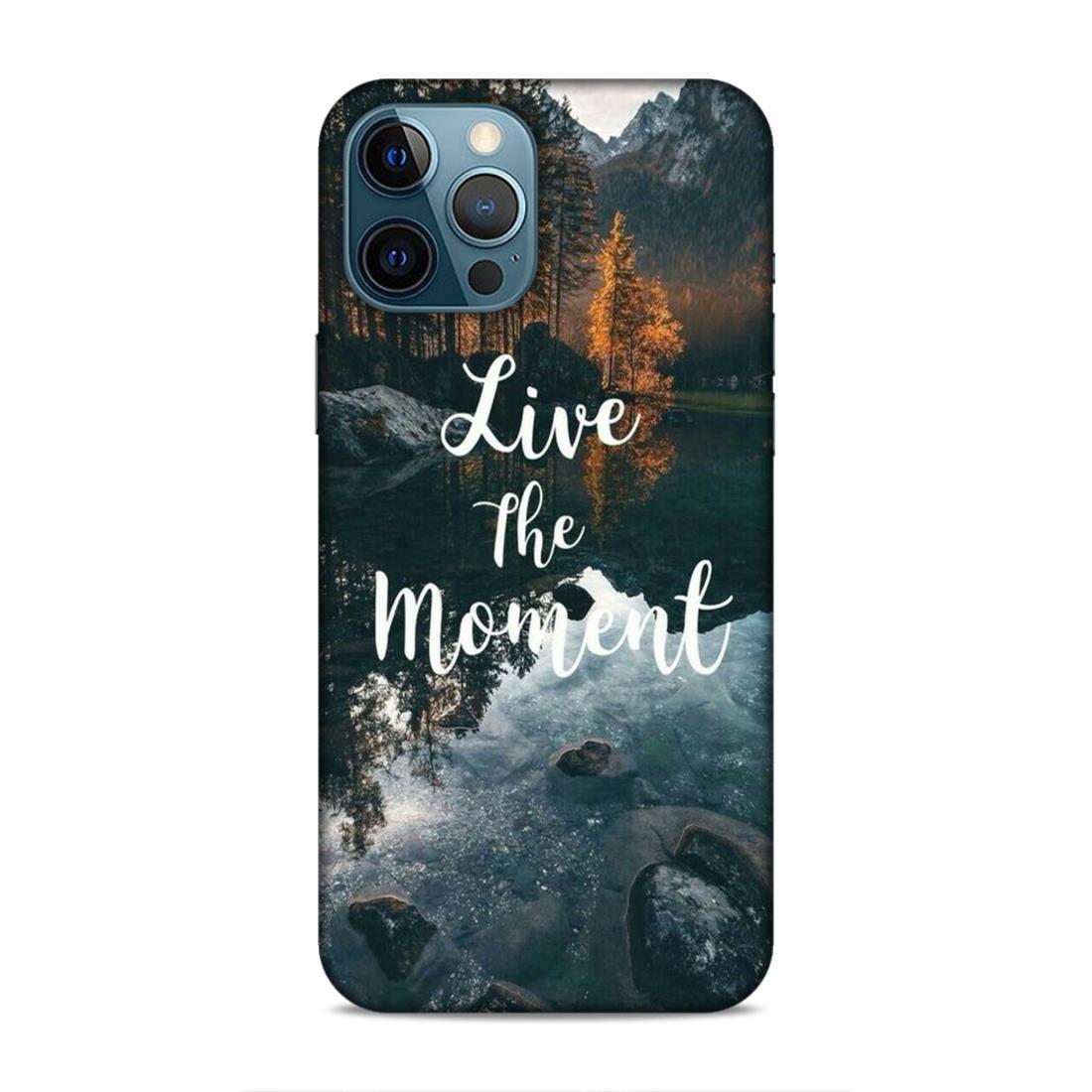 Live The Moment iPhone 12 Pro Max Phone Case Cover