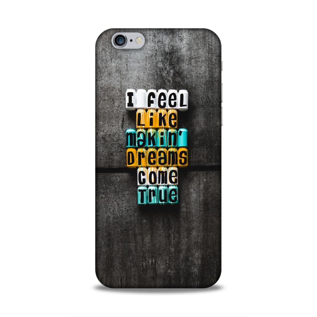 Dreams Come True iPhone 6 Phone Cover