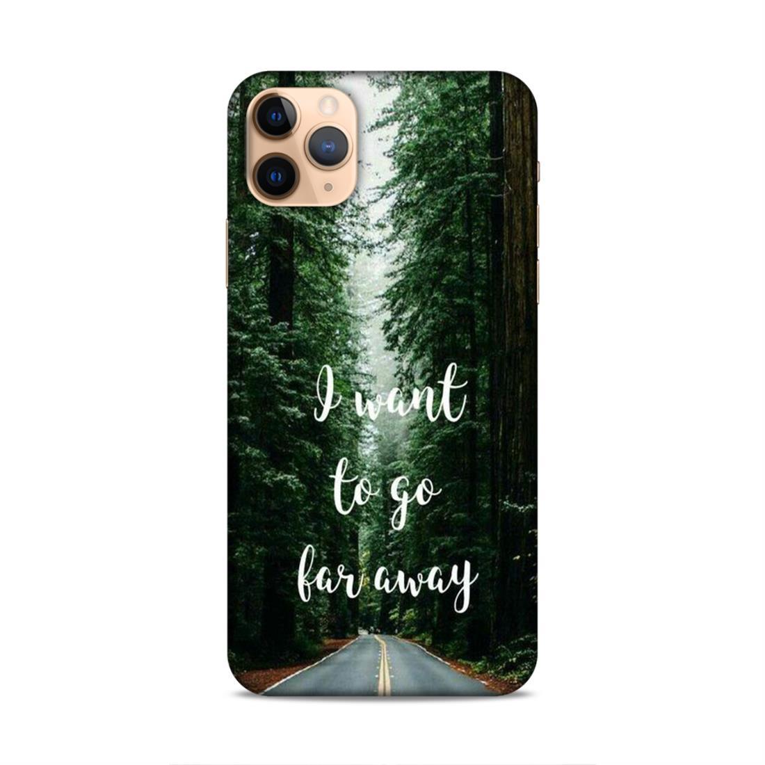 I Want To Go Far Away iPhone 11 Pro Phone Cover