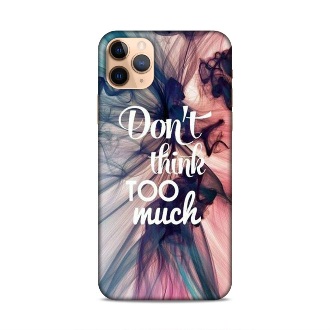 Don't Think Too Much iPhone 11 Pro Mobile Back Cover