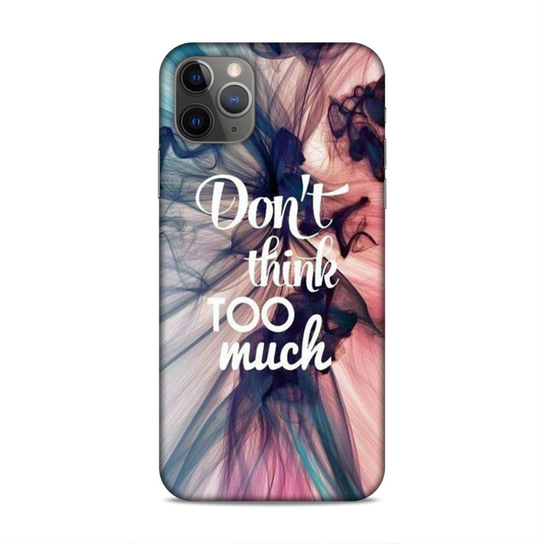 Don't Think Too Much iPhone 11 Pro Max Mobile Back Cover