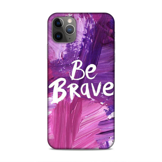 Be Brave iPhone 11 Pro Max Mobile Back Cover