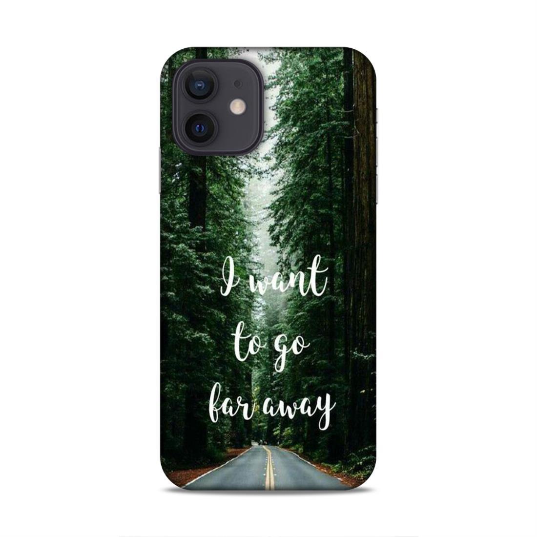 I Want To Go Far Away iPhone 12 Phone Cover
