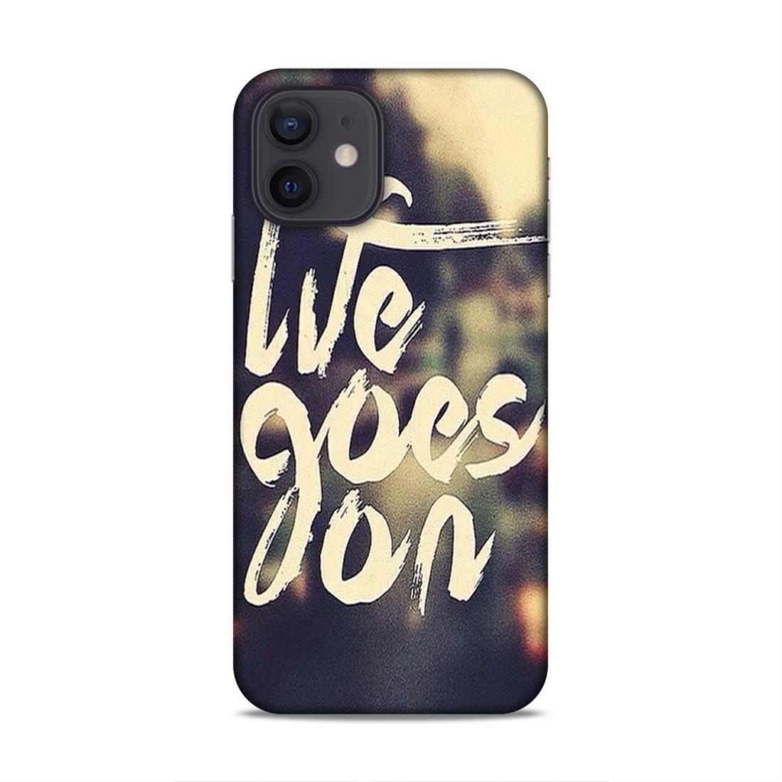 Life Goes On iPhone 12 Mobile Cover Case