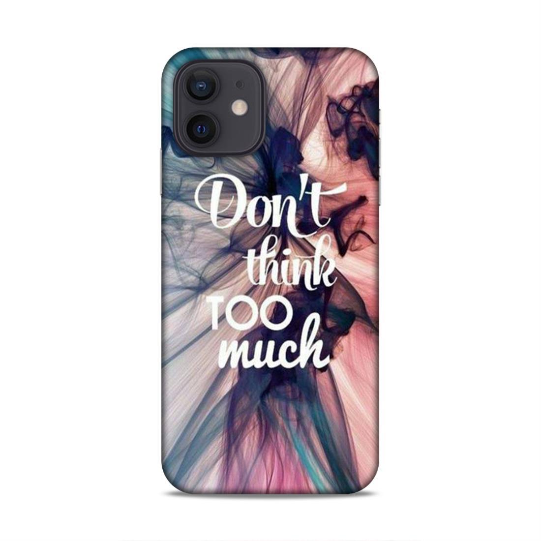 Don't Think Too Much iPhone 12 Mobile Back Cover