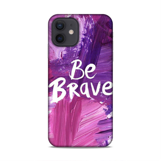Be Brave iPhone 12 Mobile Back Cover