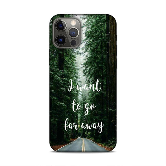 I Want To Go Far Away iPhone 12 Pro Phone Cover