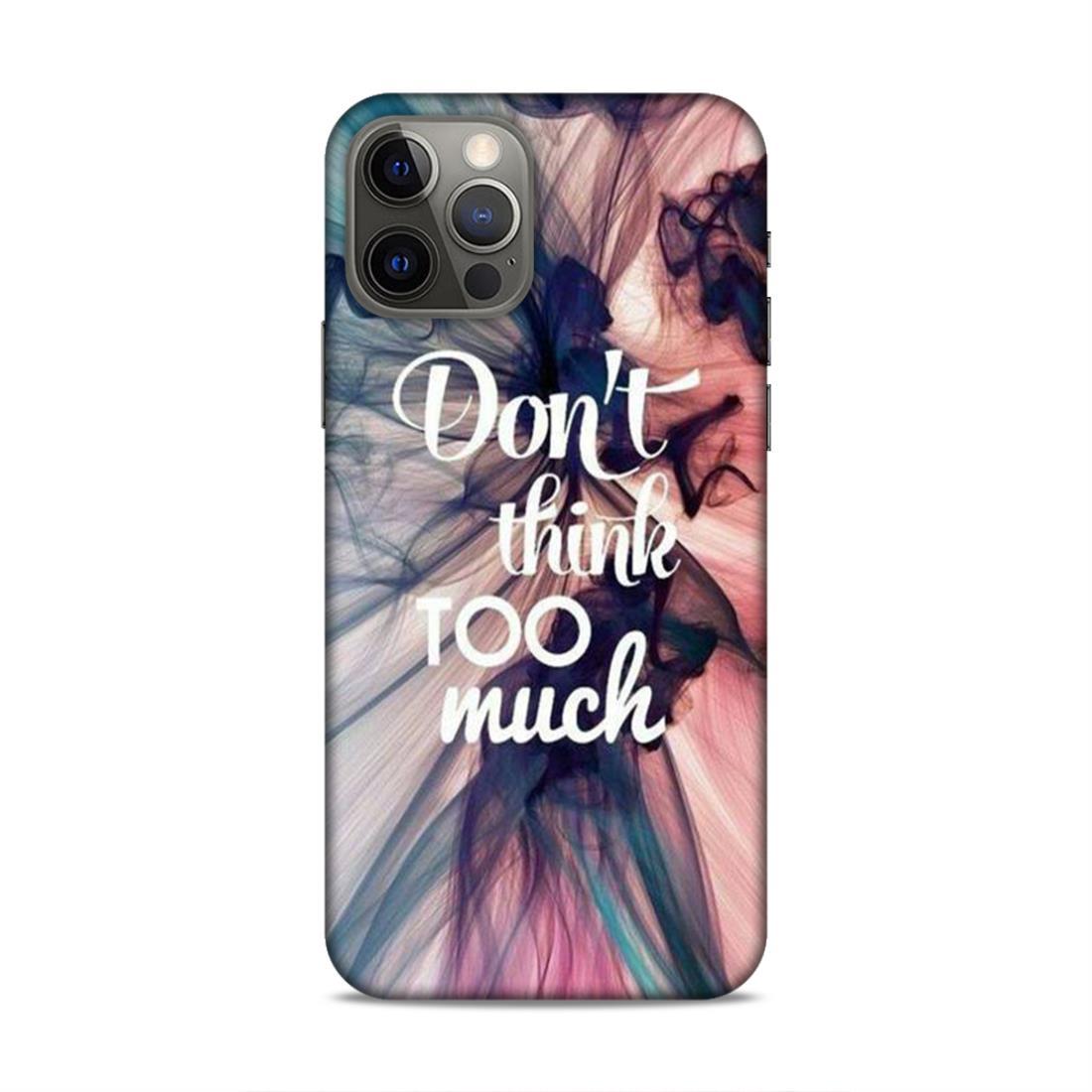 Don't Think Too Much iPhone 12 Pro Mobile Back Cover