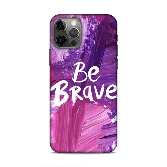 Be Brave iPhone 12 Pro Mobile Back Cover