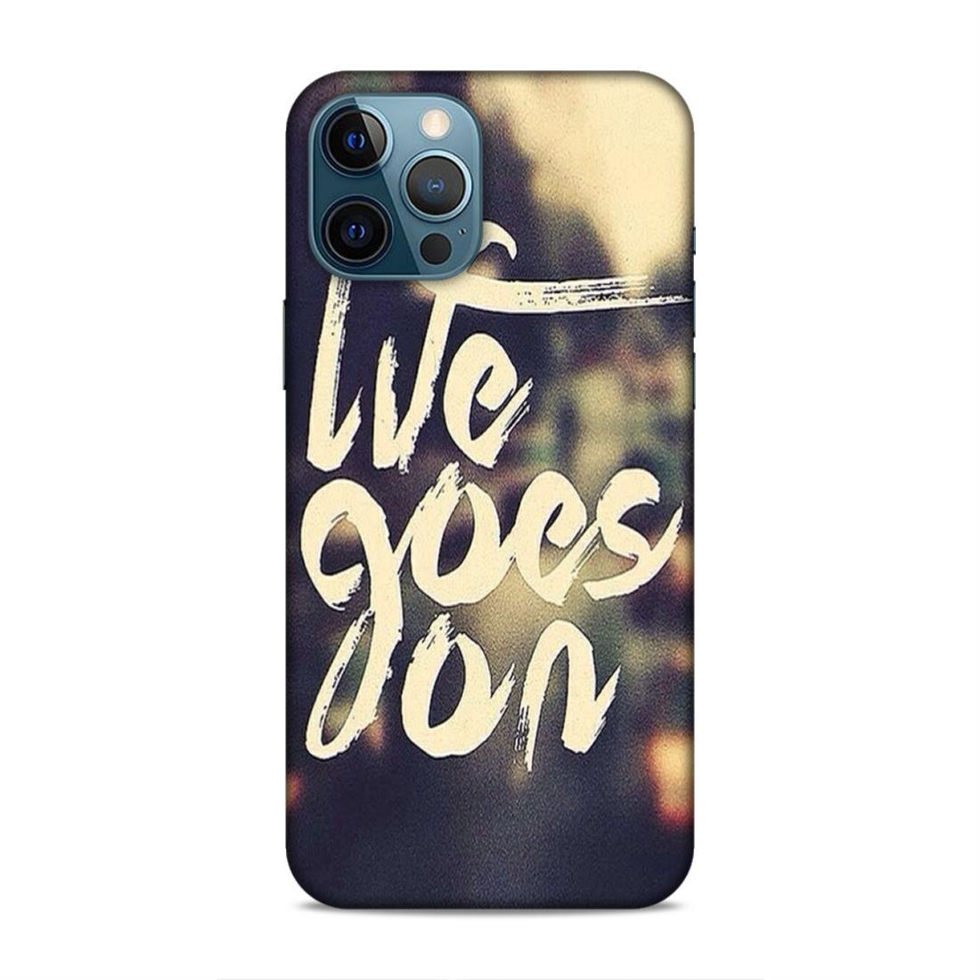 Life Goes On iPhone 12 Pro Max Mobile Cover Case