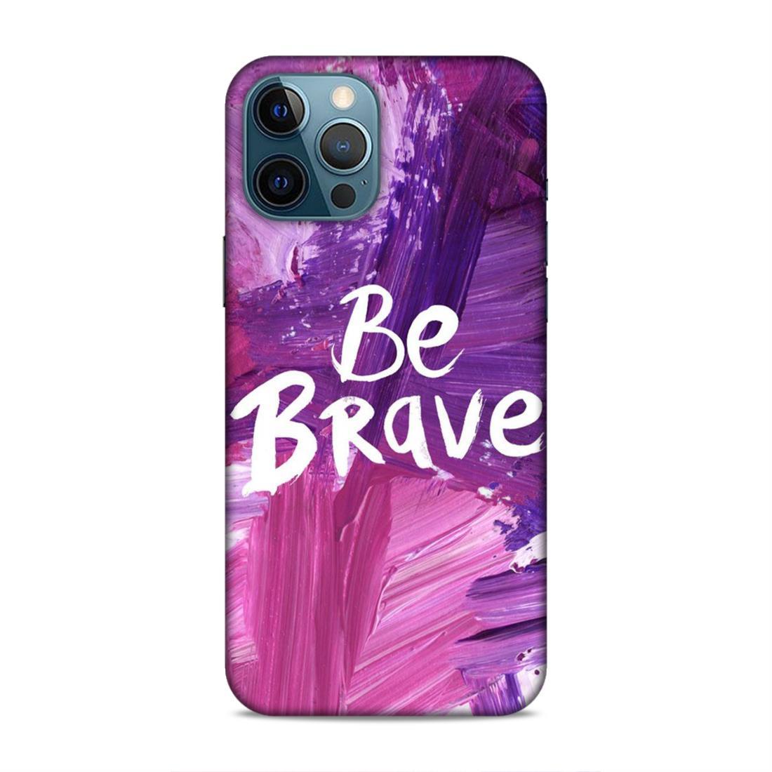 Be Brave iPhone 12 Pro Max Mobile Back Cover