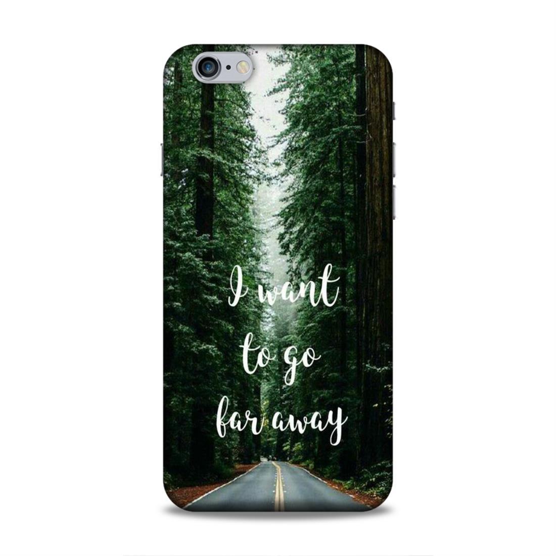 I Want To Go Far Away iPhone 6 Plus Phone Cover