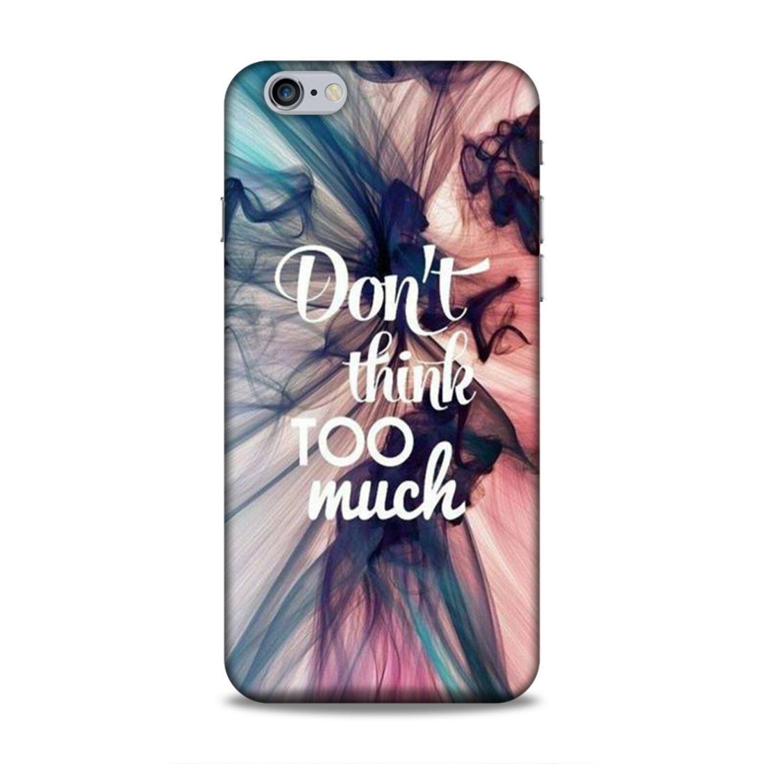 Don't Think Too Much iPhone 6 Plus Mobile Back Cover