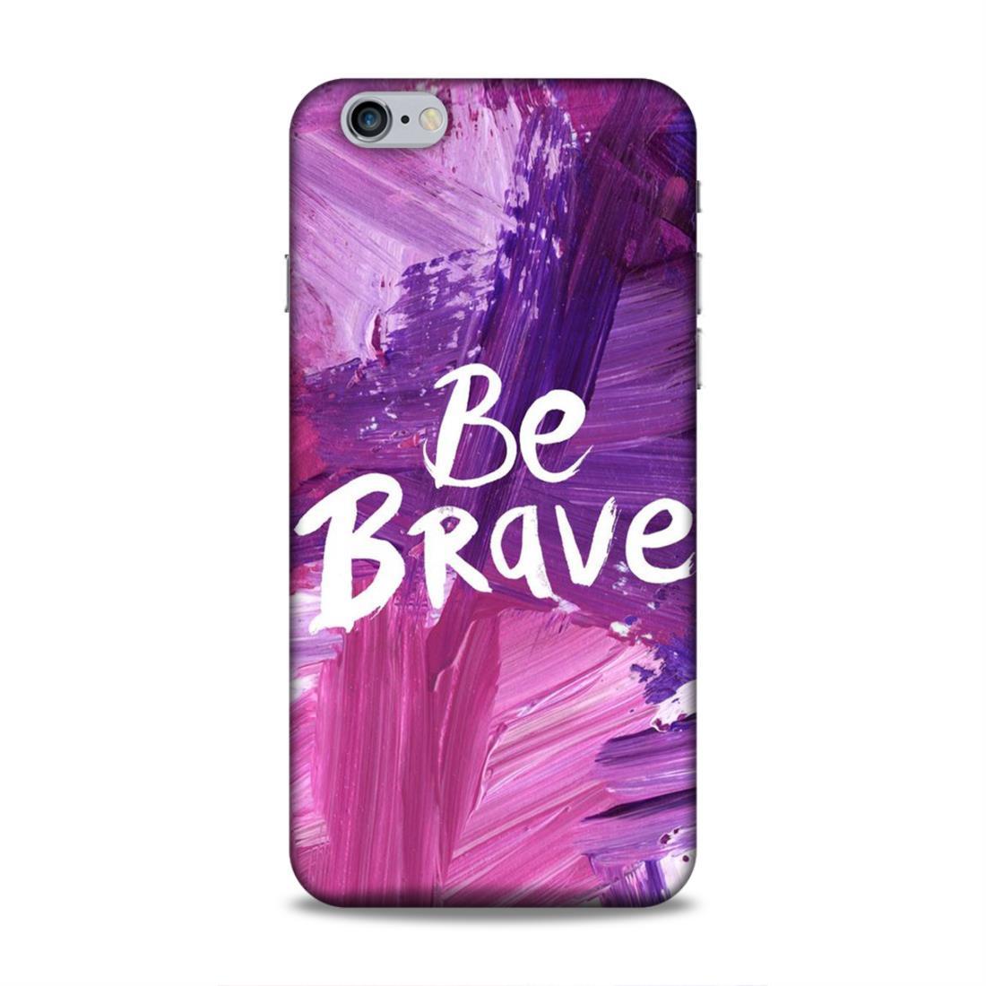 Be Brave iPhone 6 Plus Mobile Back Cover