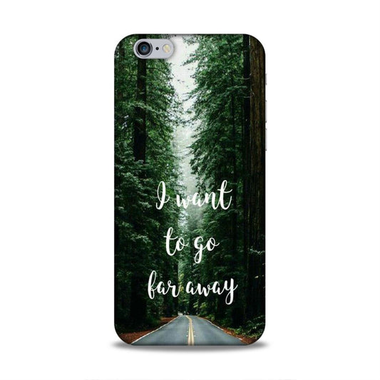 I Want To Go Far Away iPhone 6s Phone Cover