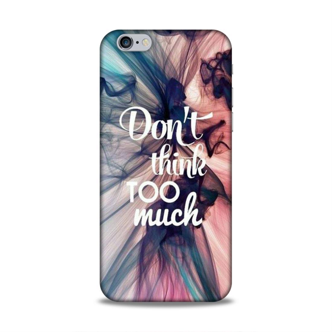 Don't Think Too Much iPhone 6s Mobile Back Cover