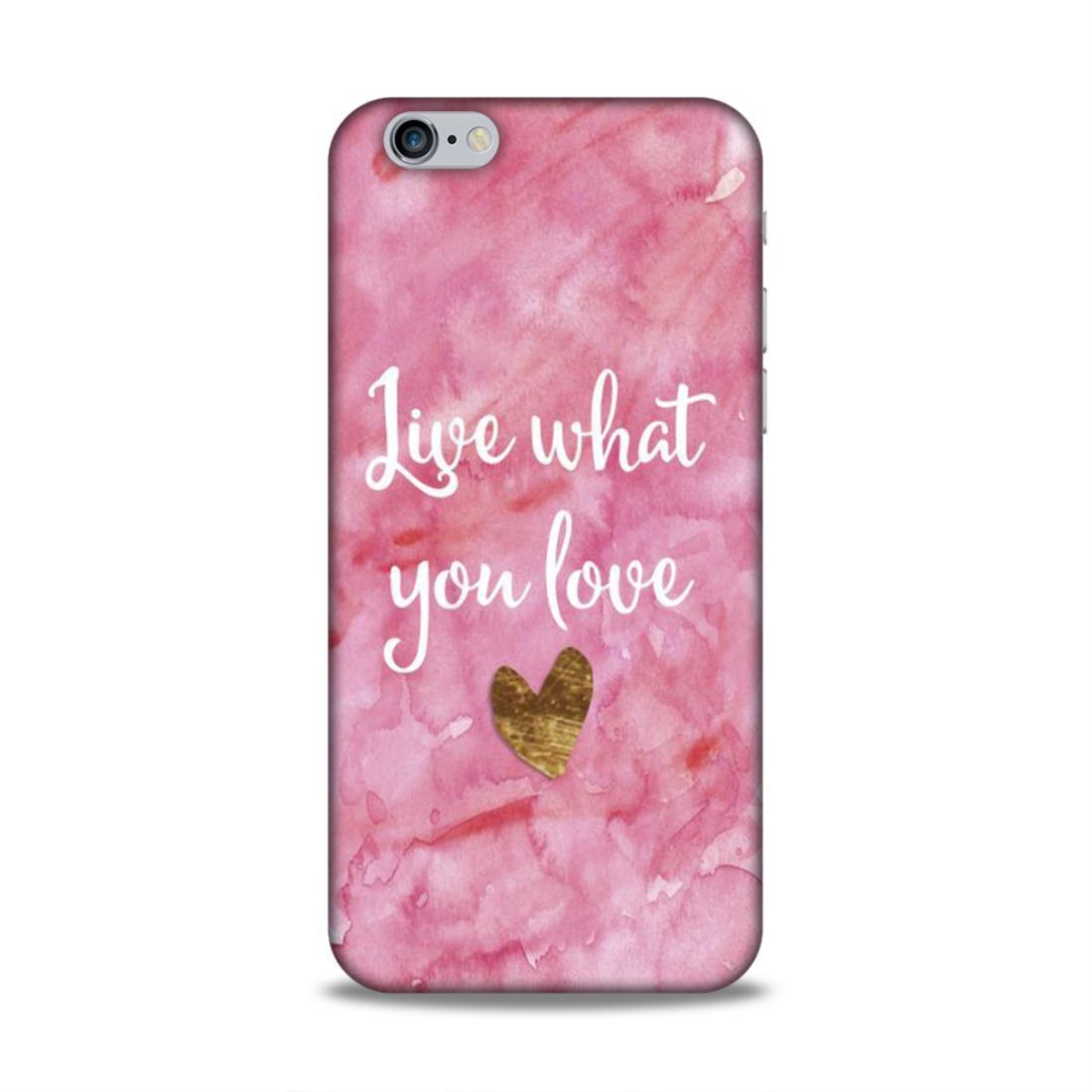 Live What You Love iPhone 6s Mobile Cover