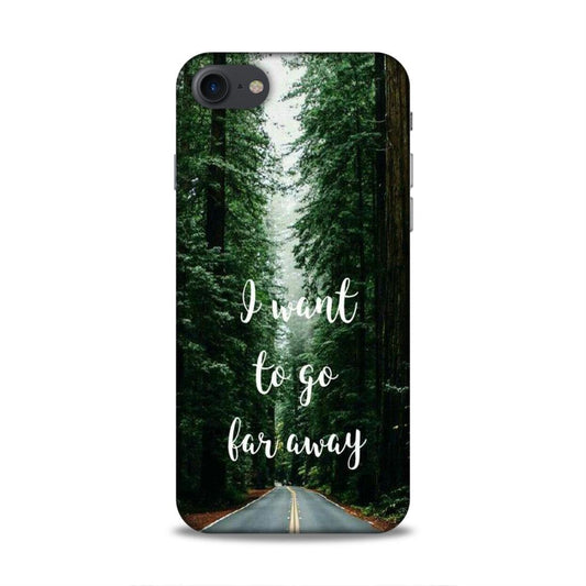 I Want To Go Far Away iPhone 7 Phone Cover