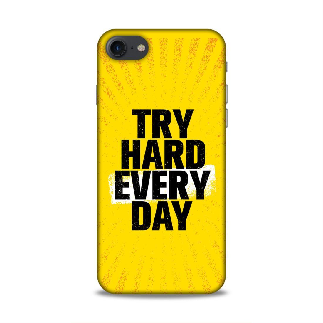 Try Hard Every Day iPhone 7 Mobile Case Cover