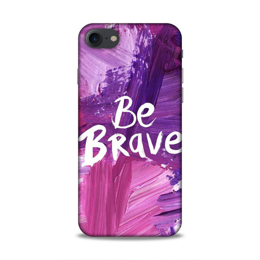 Be Brave iPhone 7 Mobile Back Cover