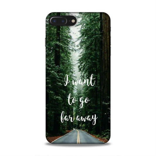 I Want To Go Far Away iPhone 7 Plus Phone Cover