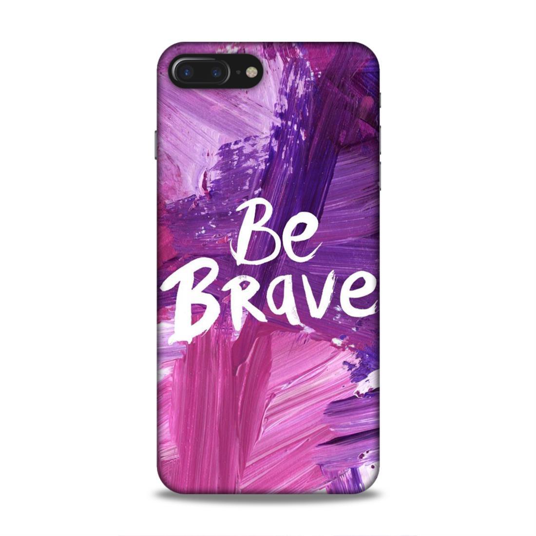 Be Brave iPhone 7 Plus Mobile Back Cover