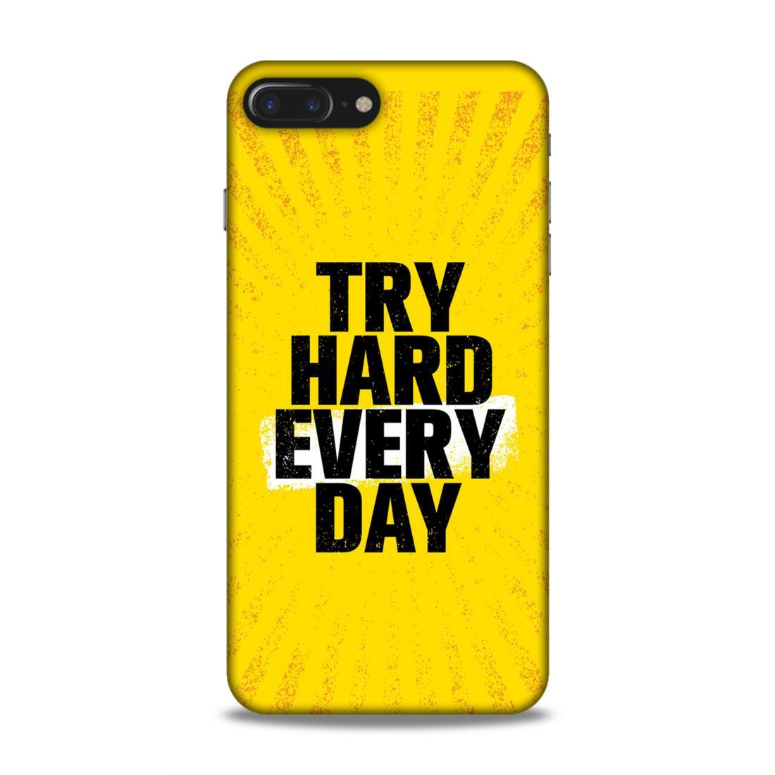 Try Hard Every Day iPhone 8 Plus Mobile Case Cover