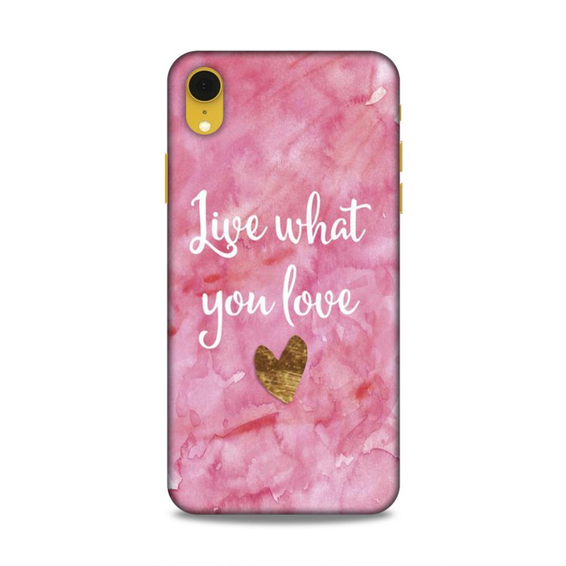 Live What You Love iPhone XR Mobile Cover