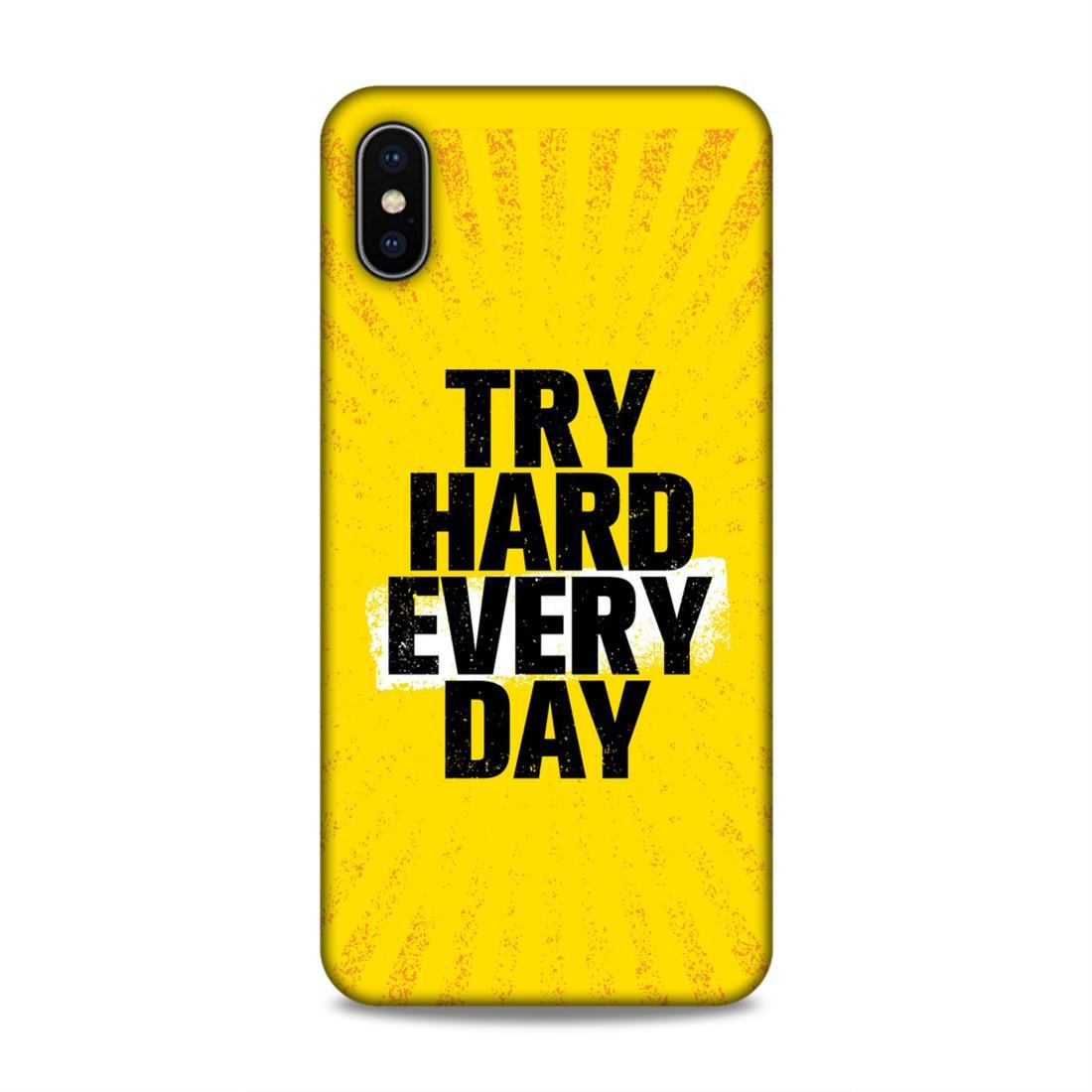 Try Hard Every Day iPhone XS Max Mobile Case Cover