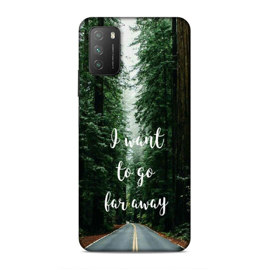 I Want To Go Far Away Xiaomi Poco M3 Phone Cover