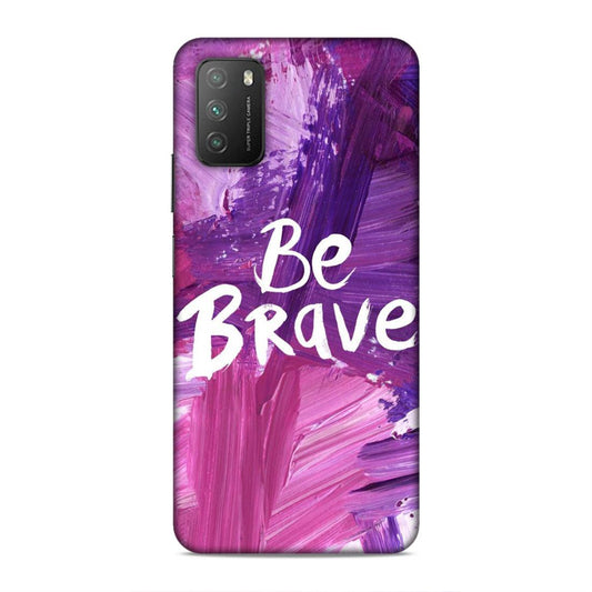 Be Brave Xiaomi Poco M3 Mobile Back Cover