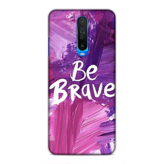 Be Brave Xiaomi Poco X2 Mobile Back Cover