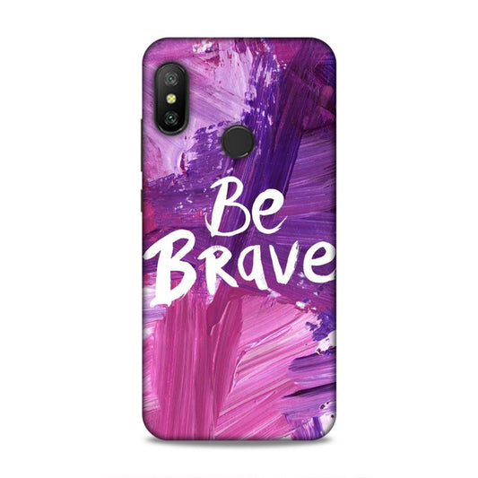 Be Brave Redmi 6 Pro Mobile Back Cover