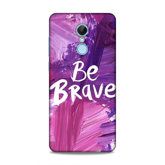 Be Brave Redmi 5 Mobile Back Cover