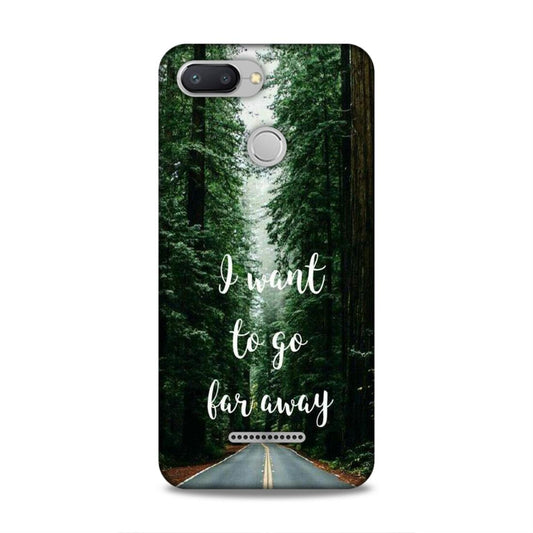 I Want To Go Far Away Redmi 6 Phone Cover