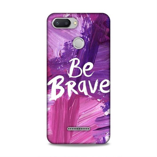 Be Brave Redmi 6 Mobile Back Cover