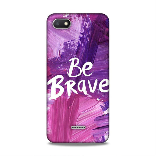 Be Brave Redmi 6A Mobile Back Cover