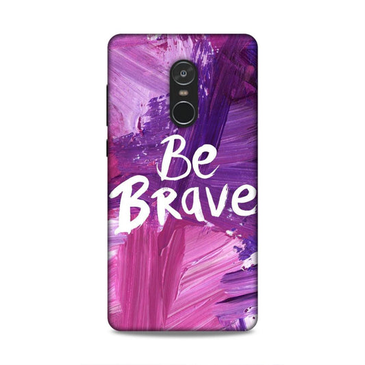 Be Brave Xiaomi Redmi Note 4 Mobile Back Cover