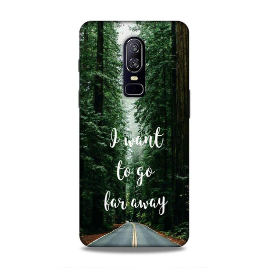 I Want To Go Far Away OnePlus 6 Phone Cover