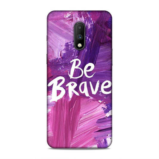 Be Brave OnePlus 7 Mobile Back Cover