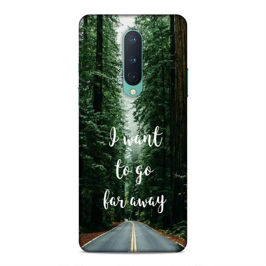 I Want To Go Far Away OnePlus 8 Phone Cover