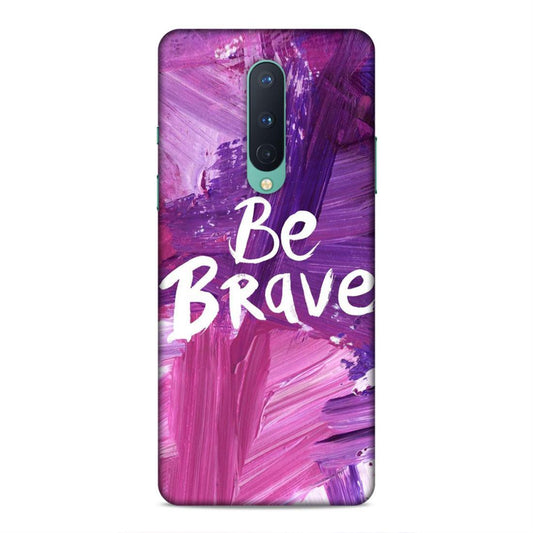 Be Brave OnePlus 8 Mobile Back Cover