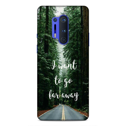 I Want To Go Far Away OnePlus 8 Pro Phone Cover