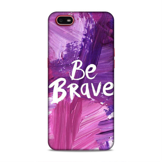 Be Brave Oppo A1k Mobile Back Cover