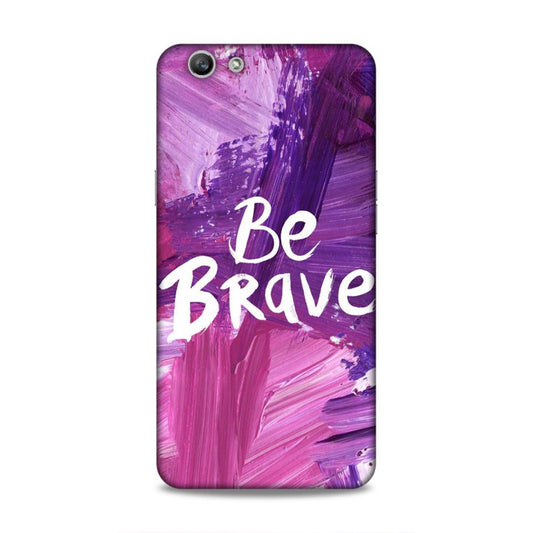 Be Brave Oppo F1s Mobile Back Cover