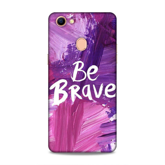 Be Brave Oppo F5 Mobile Back Cover
