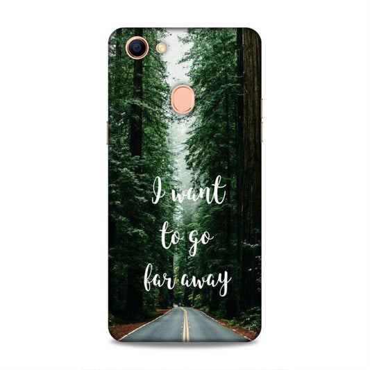 I Want To Go Far Away Oppo F5 Youth Phone Cover