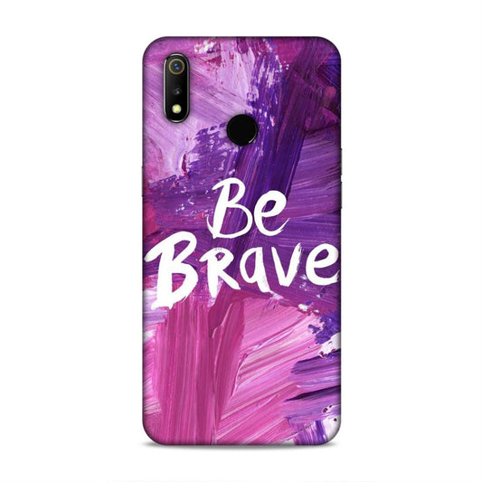 Be Brave Realme 3 Mobile Back Cover