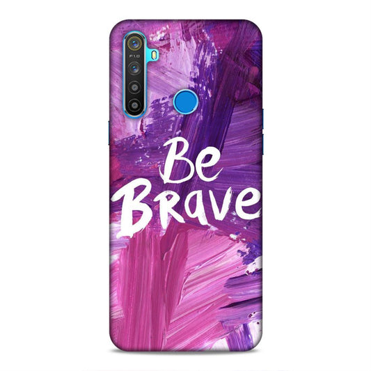 Be Brave Realme 5 Mobile Back Cover